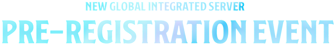 New Global Integrated Server Pre-registration Event