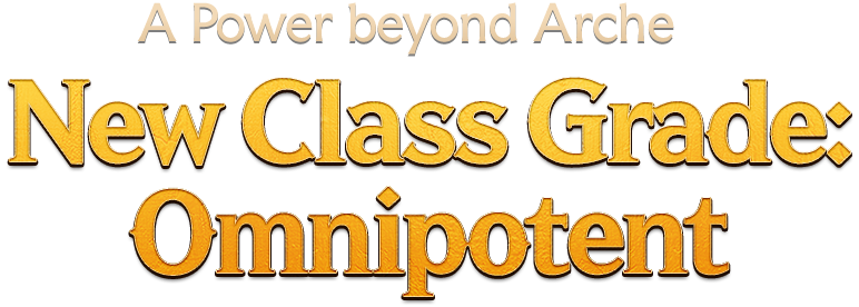 A Power beyond Arche New Class Grade: Omnipotent