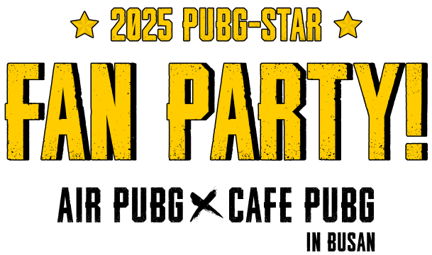 2025 PUBG-STAR FAN PARTY! AIR PUBG X CAFE PUBG PUBG-STAR! FAN PARTY! IN BUSAN